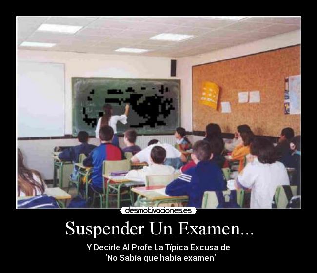 Suspender Un Examen... Desmotivaciones