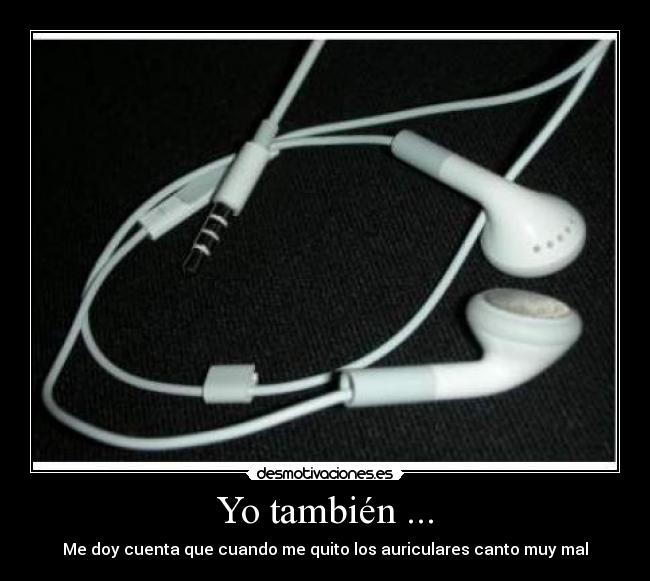 Yo también ... -