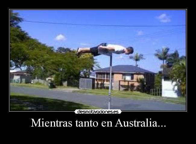 Mientras tanto en Australia... -           