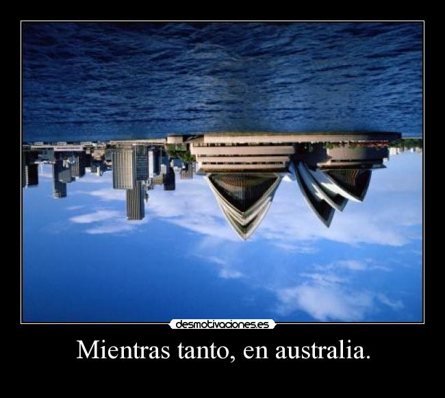Mientras tanto, en australia. - 