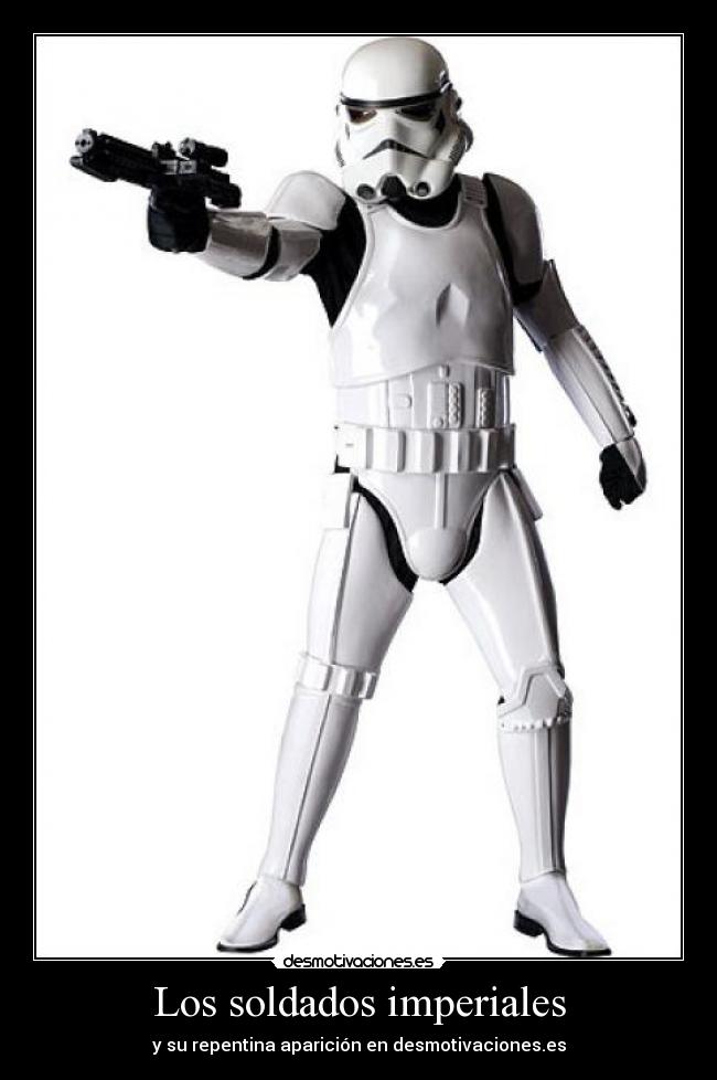 Los soldados imperiales - y su repentina aparición en desmotivaciones.es