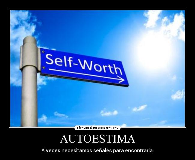 AUTOESTIMA - A veces necesitamos señales para encontrarla.