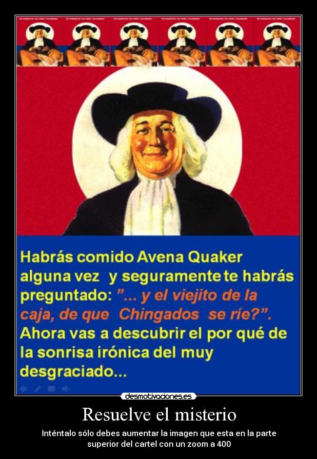 Resuelve el misterio - Inténtalo sólo debes aumentar la imagen que esta en la parte
superior del cartel con un zoom a 400