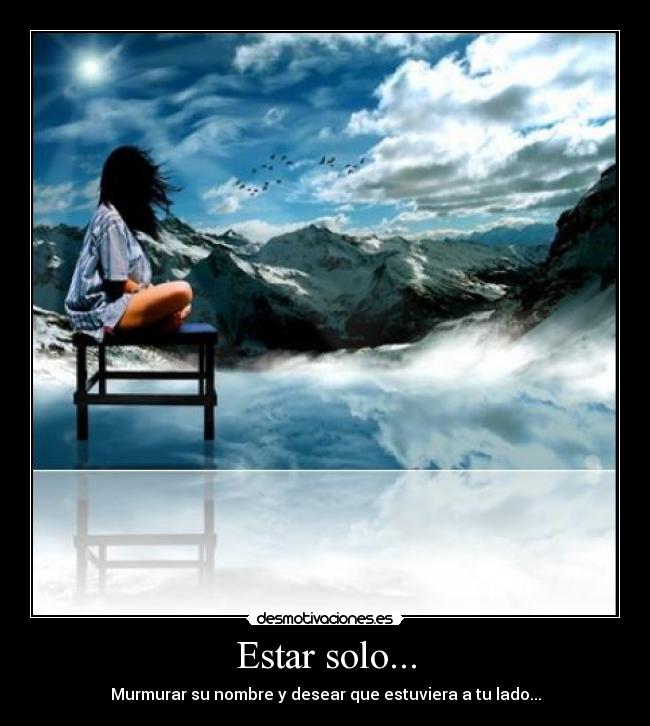 Estar solo... -