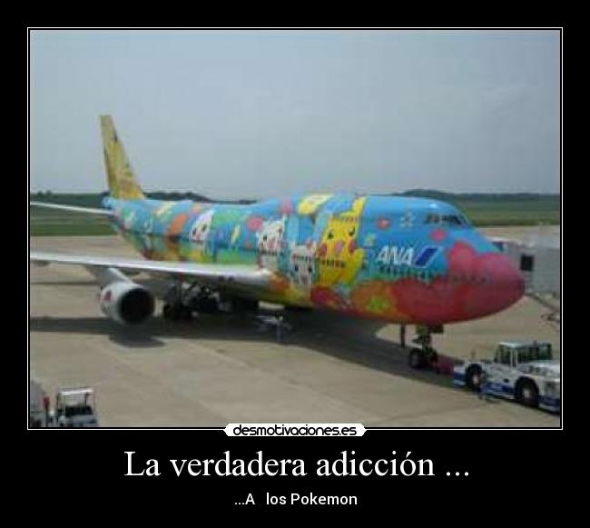 La verdadera adicción ... -