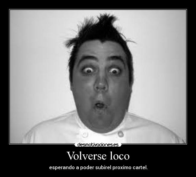 carteles loco desmotivaciones