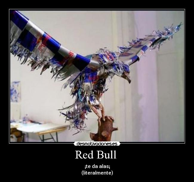 Red Bull - ¡te da alas¡
(literalmente)