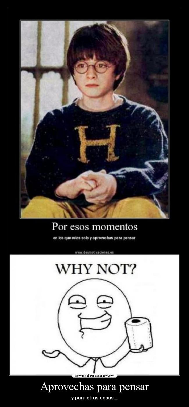 Aprovechas para pensar - y para otras cosas....