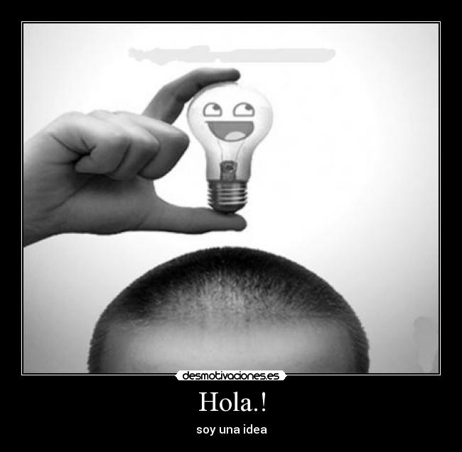 Hola.! - soy una idea