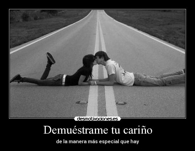 Demuéstrame tu cariño - de la manera más especial que hay