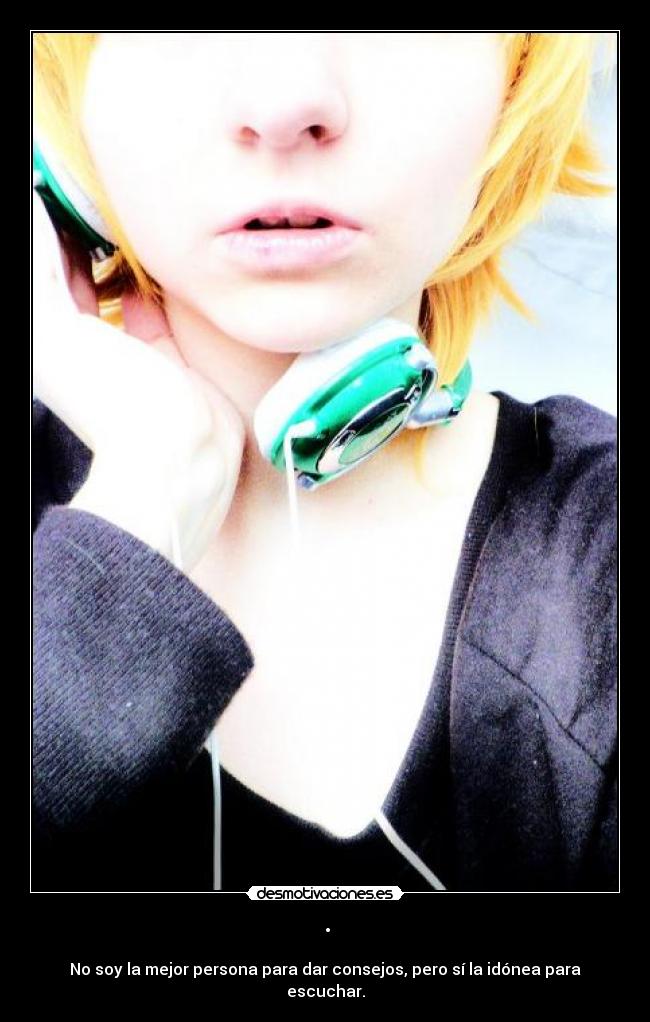 carteles los consejos son mio pero dudes que escuchare desmotivaciones