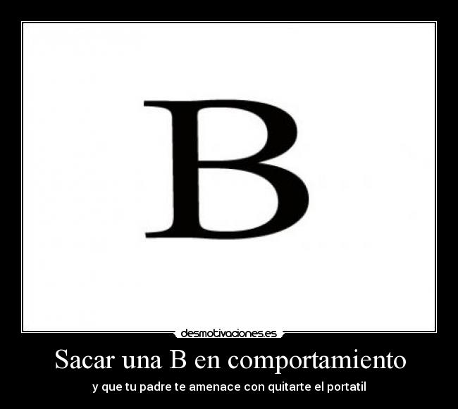 Sacar una B en comportamiento - 
