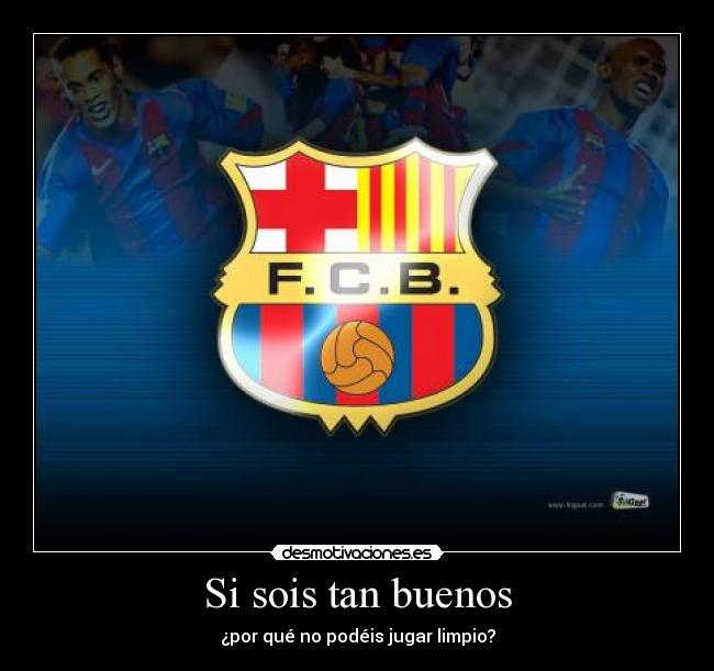 Si sois tan buenos -