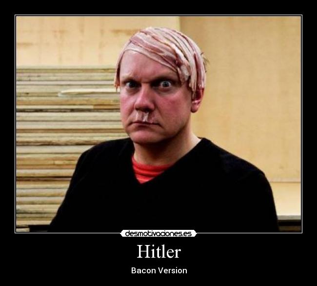 Hitler - Bacon Version