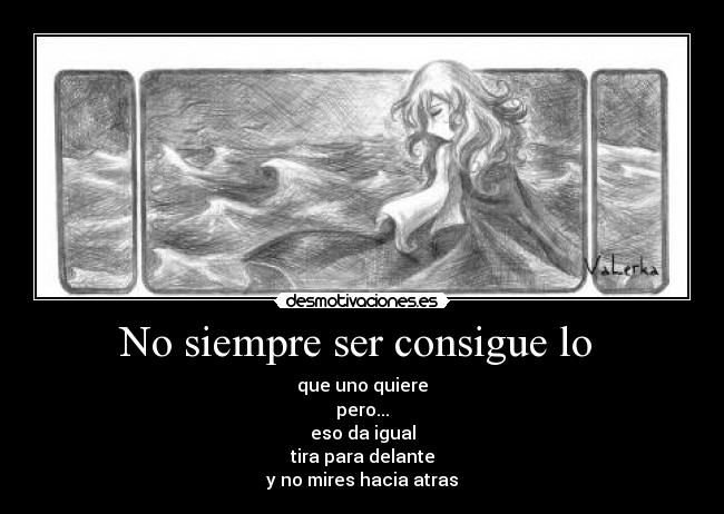 No siempre ser consigue lo -