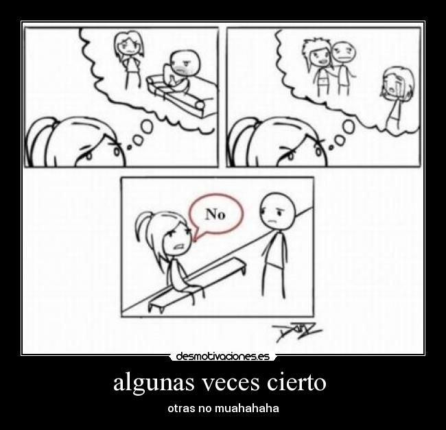 algunas veces cierto - otras no muahahaha