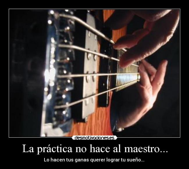La práctica no hace al maestro... -