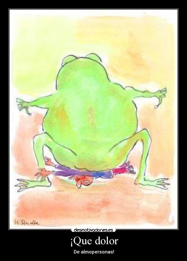 ¡Que dolor - De almopersonas!