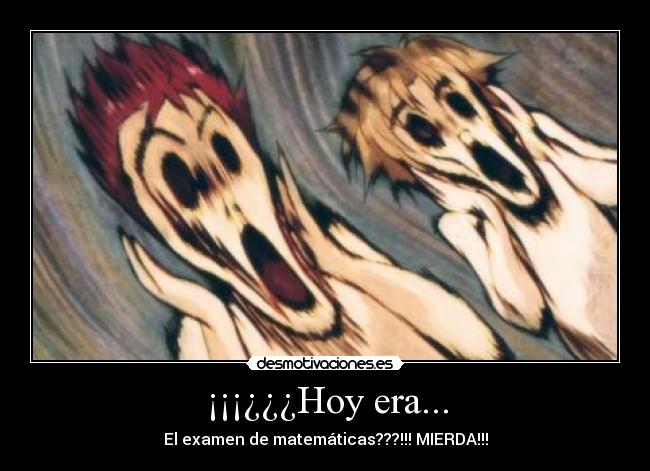 ¡¡¡¿¿¿Hoy era... -