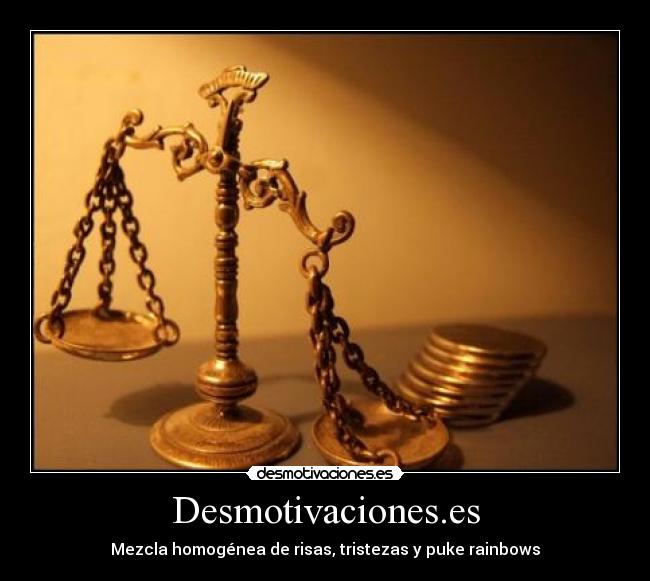 Desmotivaciones.es - Mezcla homogénea de risas, tristezas y puke rainbows