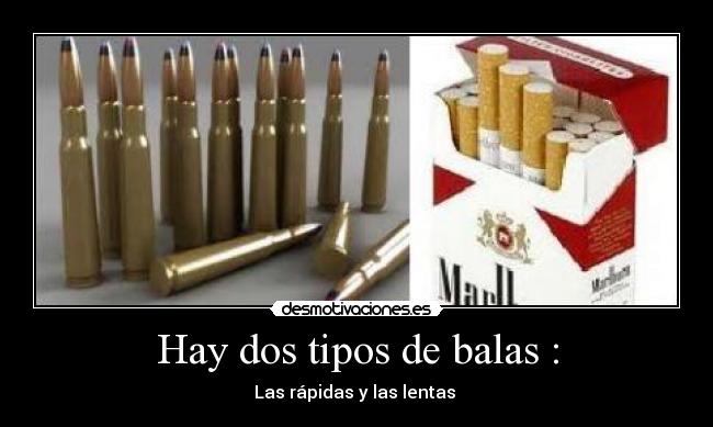 Hay dos tipos de balas : -