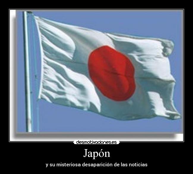 Japón - y su misteriosa desaparición de las noticias