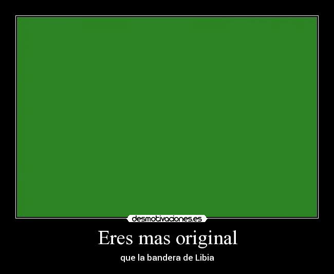 Eres mas original - que la bandera de Libia