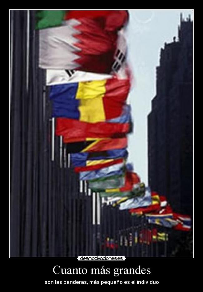 Cuanto más grandes - son las banderas, más pequeño es el individuo