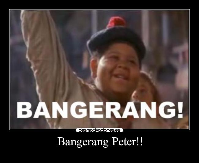 Bangerang Peter!! -