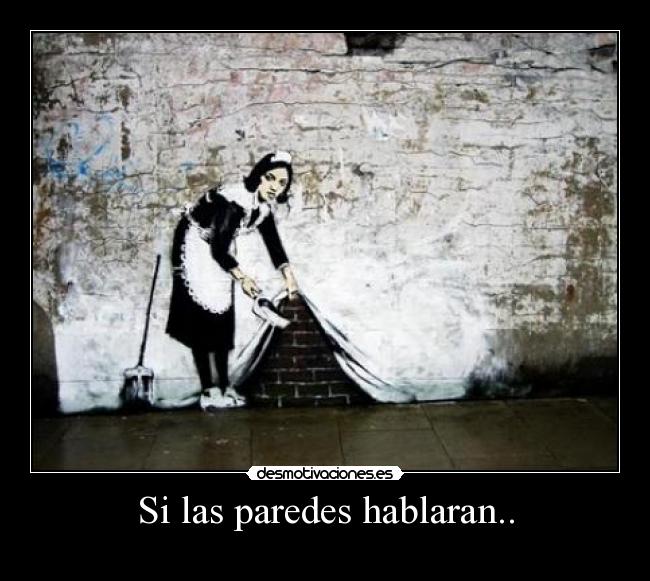 Si las paredes hablaran.. - 
