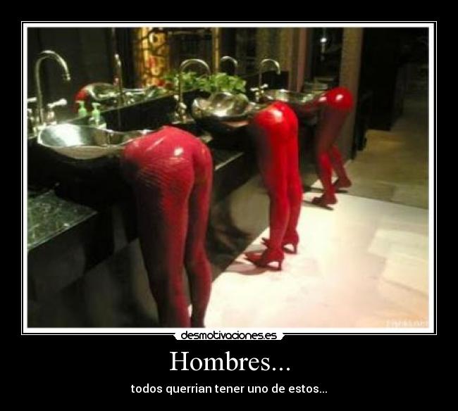 Hombres... - todos querrian tener uno de estos...