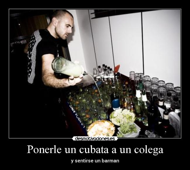 Ponerle un cubata a un colega - y sentirse un barman