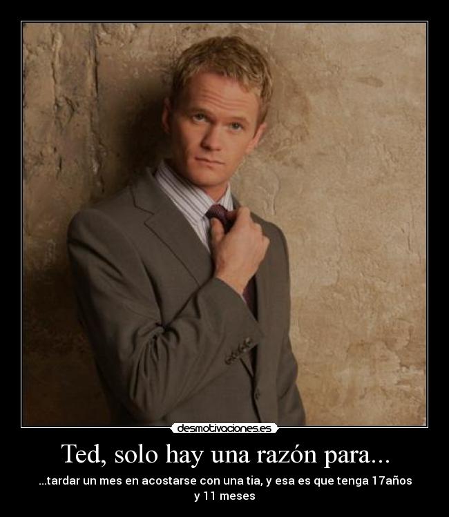 Ted, solo hay una razón para... - 