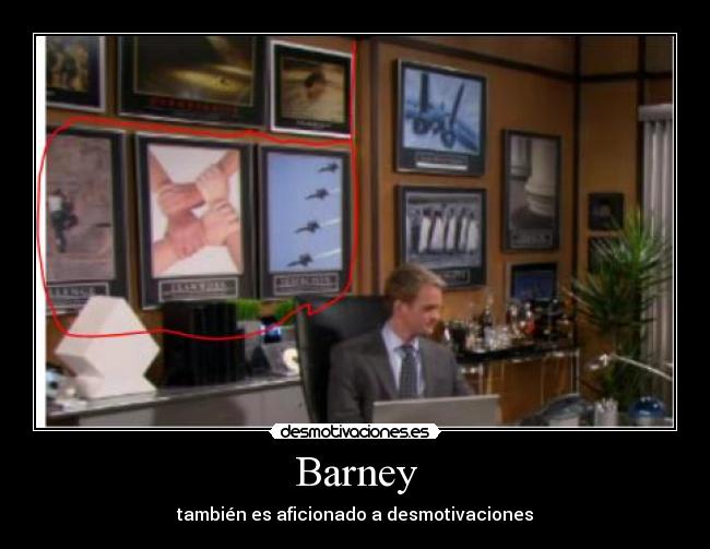 Barney - también es aficionado a desmotivaciones