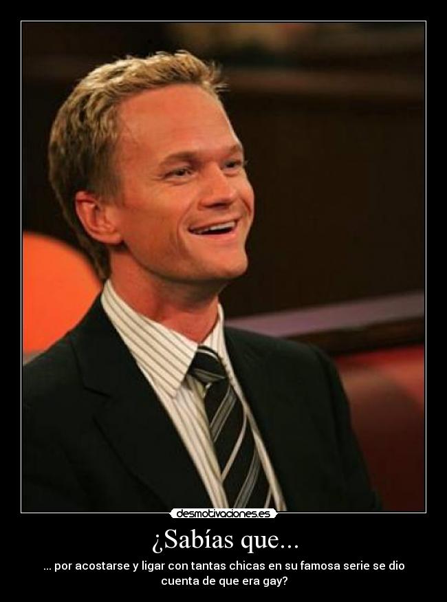 ¿Sabías que... - ... por acostarse y ligar con tantas chicas en su famosa serie se dio
cuenta de que era gay?