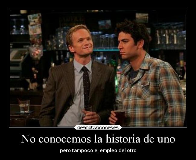 No conocemos la historia de uno - 