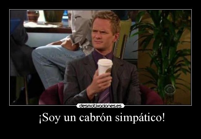 ¡Soy un cabrón simpático! - 