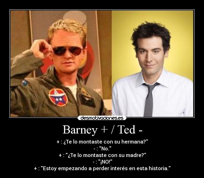 Barney + / Ted - -