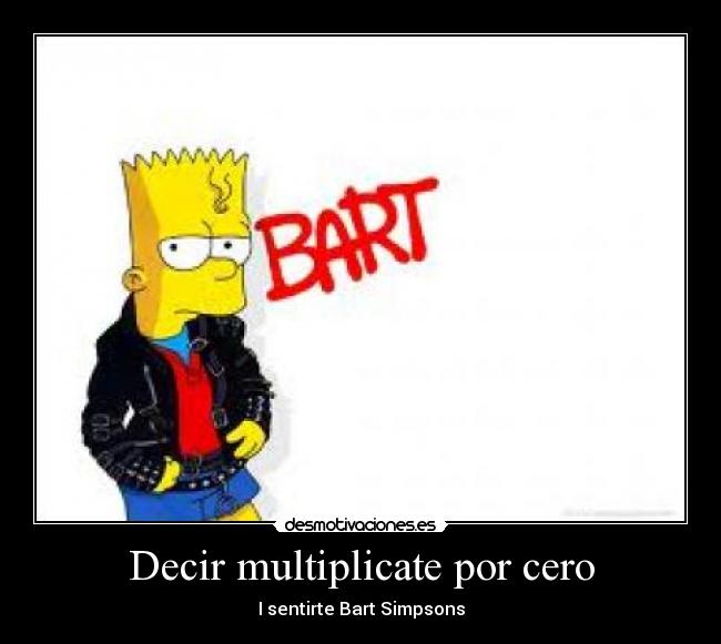 Decir multiplicate por cero - I sentirte Bart Simpsons