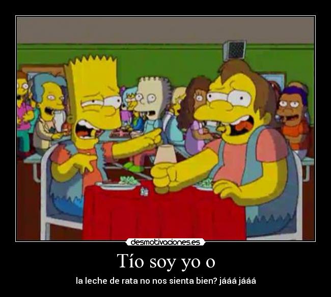 Tío soy yo o - la leche de rata no nos sienta bien? jááá jááá