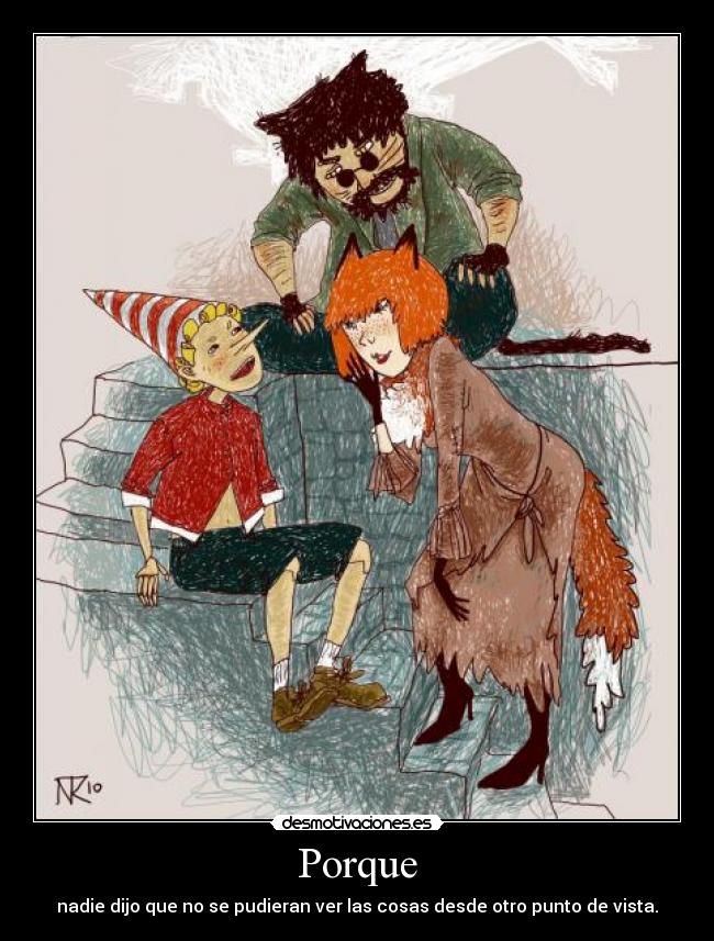 Porque - nadie dijo que no se pudieran ver las cosas desde otro punto de vista.
