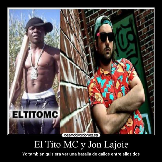 El Tito MC y Jon Lajoie - Yo también quisiera ver una batalla de gallos entre ellos dos