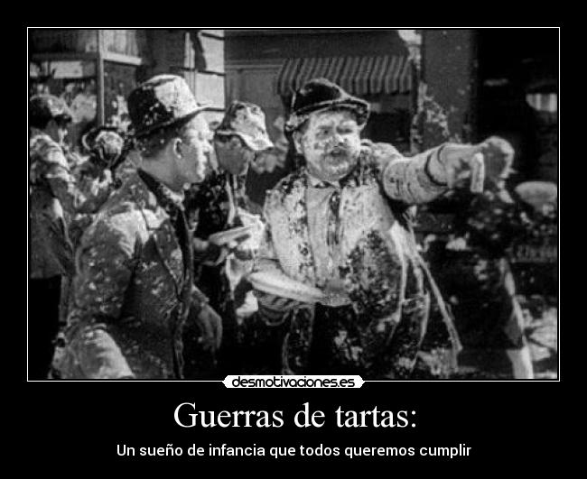 Guerras de tartas: - Un sueño de infancia que todos queremos cumplir