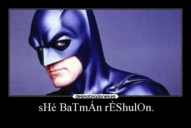 sHé BaTmÁn rÉShulOn. - 