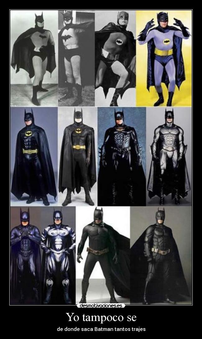 Yo tampoco se - de donde saca Batman tantos trajes