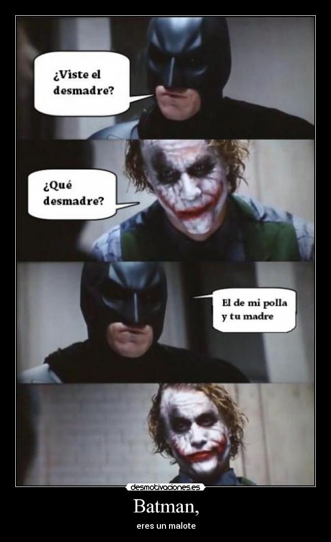 Batman, - eres un malote