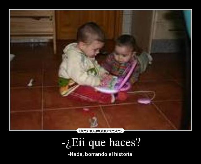 -¿Eii que haces? - 