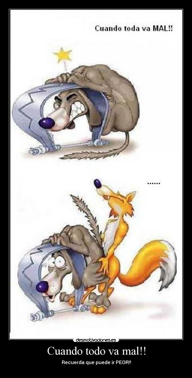 Cuando todo va mal!! -