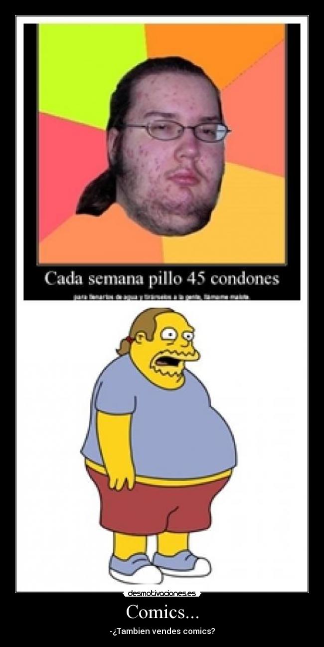 Comics... - -¿Tambien vendes comics?