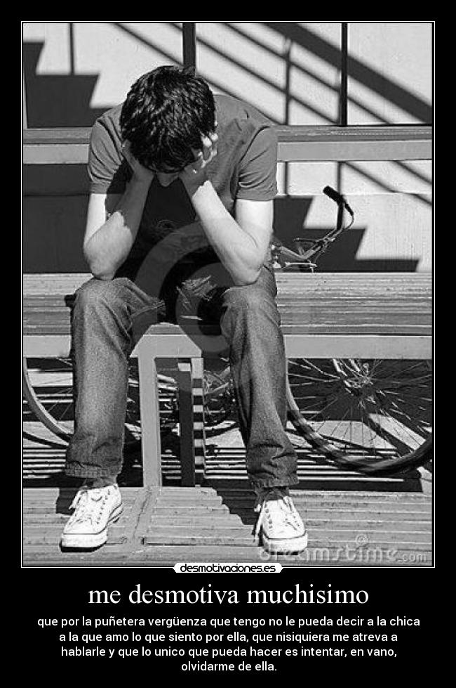 me desmotiva muchisimo -